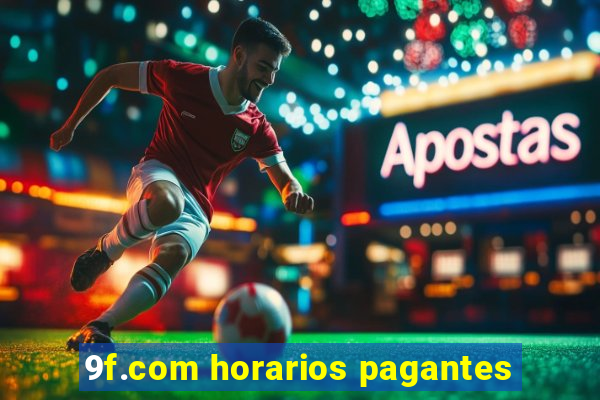 9f.com horarios pagantes